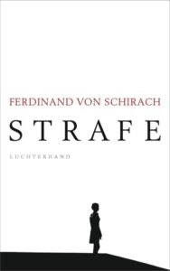 Bestseller-Tipp zum Welttag des Buches: Strafe - Ferdinand von Schirach vom Luchterhand Literaturverlag