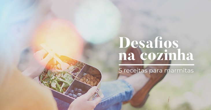 Desafios na Cozinha: 5 receitas para as suas marmitas!