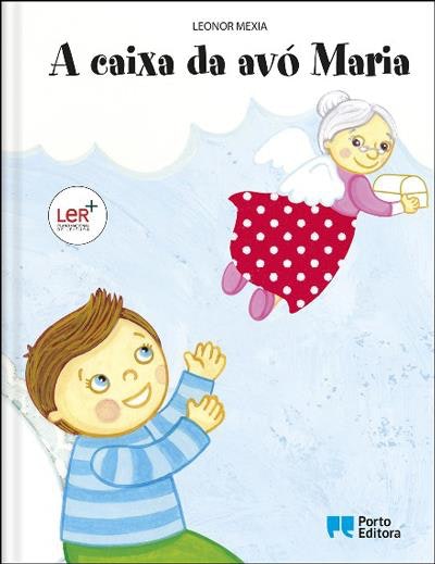 A Caixa da Avó Maria - Leonor Mexia | 9,90€ (Preço Indicativo)