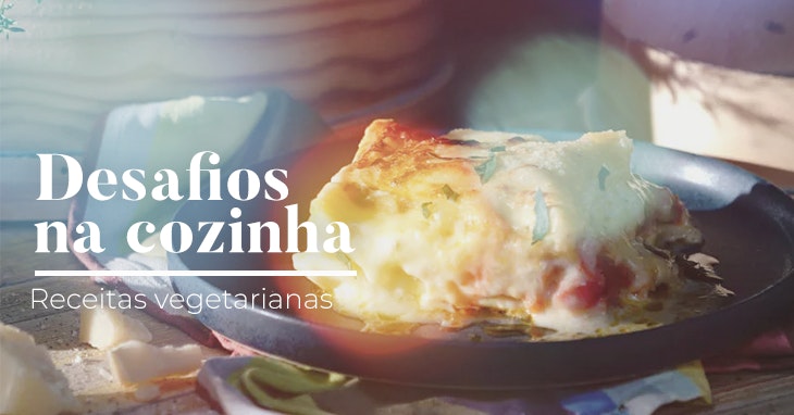 Desafios na Cozinha: uma mão cheia de receitas vegetarianas