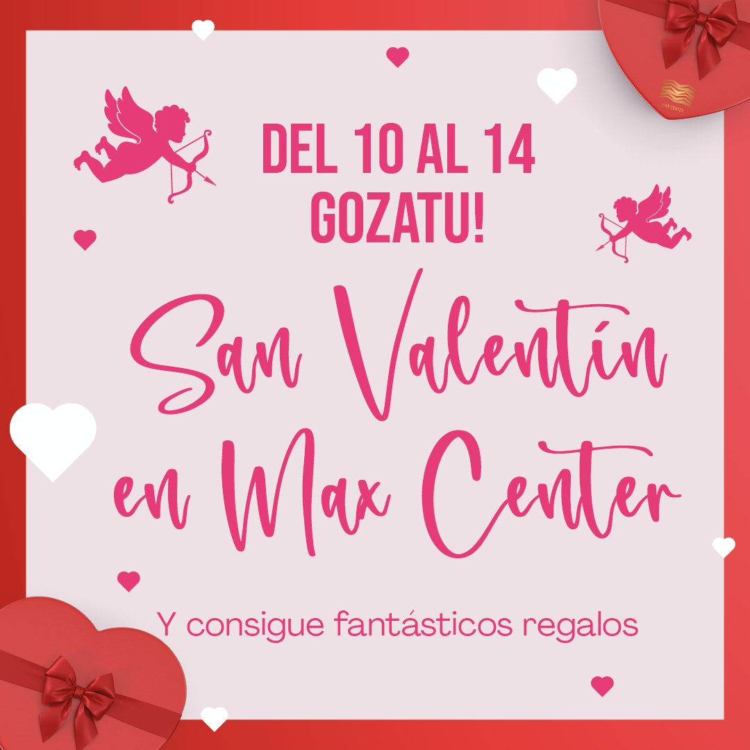 Gozatu San Valentín en Max Center