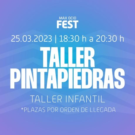 !Tienes que venir este sábado al taller infantil de pinta-piedras del Max Ocio Fest!