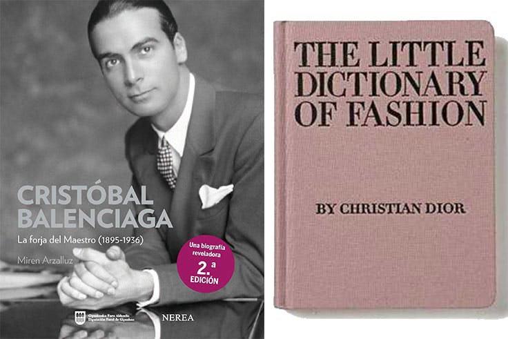 Cristobal Balenciaga: la forja del maestro de Miren Arzalluz / El pequeño diccionario sobre la moda de Christian Dior.