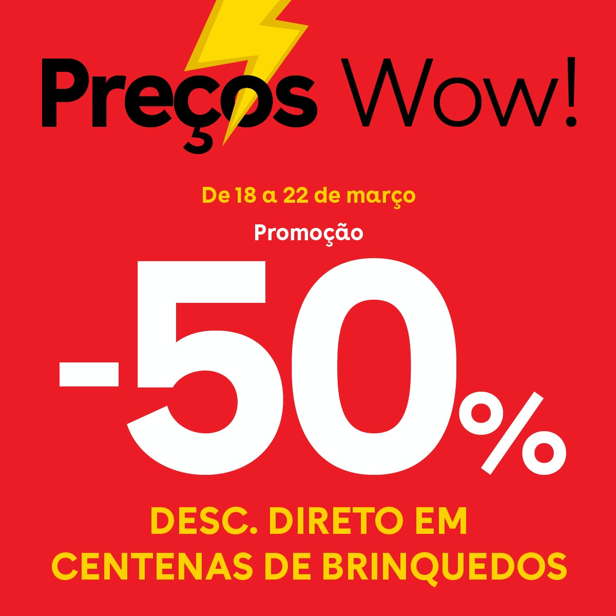 Preços WOW! 50% desconto direto numa seleção produtos